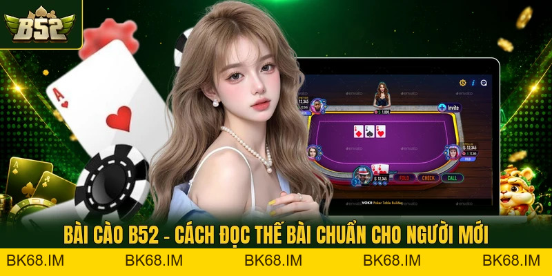 Bài Cào B52 - Cách Đọc Thế Bài Chuẩn Cho Người Mới - Bk68