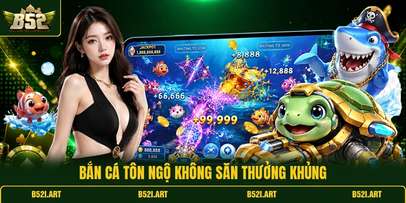 Bắn Cá Tôn Ngộ Không B52 - Cách Săn Thưởng Hiệu Quả - Bk68