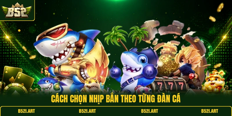 Bắn Cá Rùa Xanh B52 - Mẹo Chọn Mục Tiêu Chuẩn Xác Nhất - Bk68
