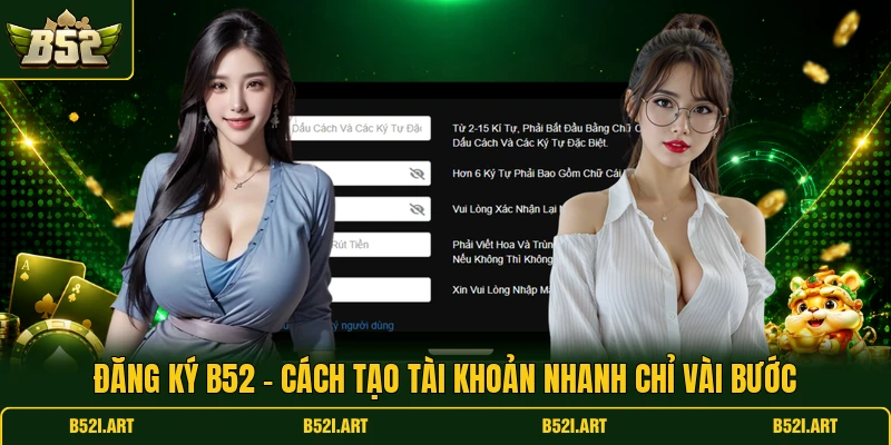 Đăng Ký B52 - Cách Tạo Tài Khoản Nhanh Chỉ Vài Bước - Bk68