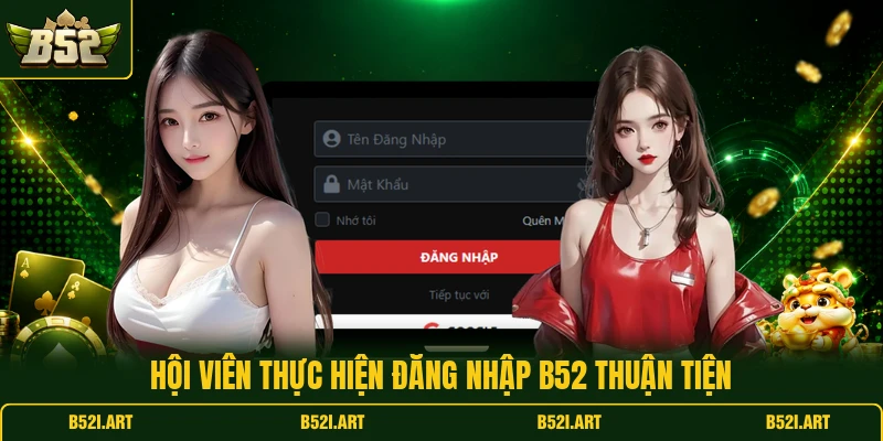 Đăng Nhập B52 - Cách Truy Cập Tài Khoản Nhanh An Toàn - Bk68