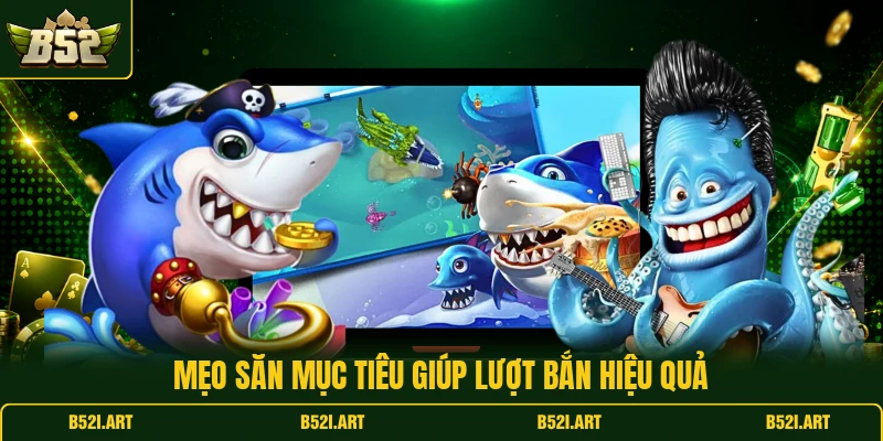 Bắn Cá Tôn Ngộ Không B52 - Cách Săn Thưởng Hiệu Quả - Bk68