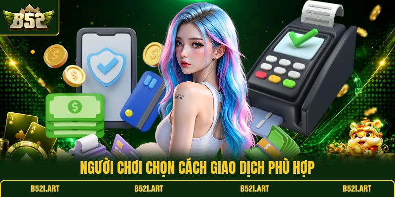 Nạp Tiền B52 - Hướng Dẫn Giao Dịch Nhanh Chính Xác - Bk68
