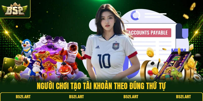 Đăng Ký B52 - Cách Tạo Tài Khoản Nhanh Chỉ Vài Bước - Bk68