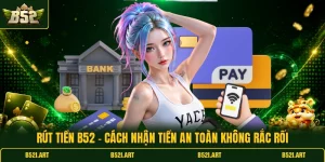 Hướng Dẫn B52 - Tổng Hợp Thao Tác Cơ Bản Dễ Thực Hiện - Bk68